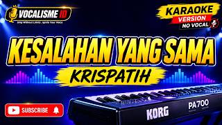 KESALAHAN YANG SAMA – KRISPATIH KARAOKE | @vocalisme_id