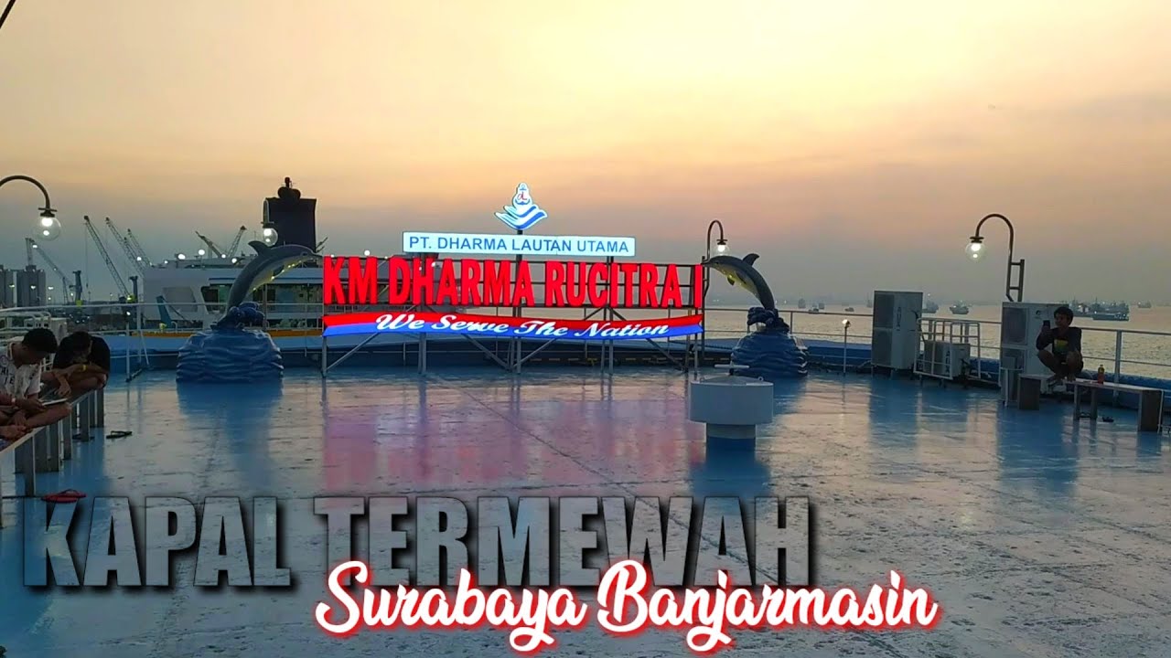 TERMEWAH | Pelayaran Surabaya Banjarmasin Bersama KMP Dharma Rucitra 1