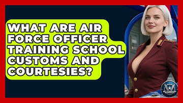 What Are Air Force Officer Training School Customs And Courtesies? - Sky Command Brotherhood