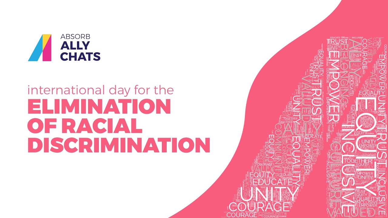 Absorb Ally Chats: International Day for the Elimination of Racial ...