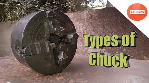 what is chuck? What are the types of Chuck? Uses of Lathe Chuck.. by The Workshop Guy