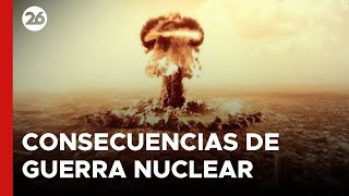 🚨 ¿Cuáles serían las consecuencias de una guerra nuclear?