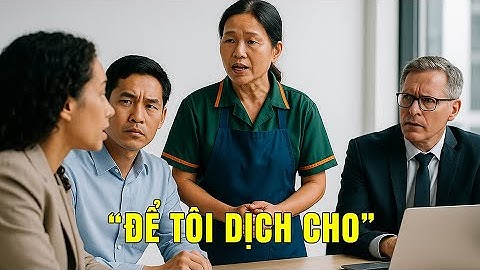 Cả Công Ty Cười Nhạo Chị Lao Công - Cho Đến Khi Cô Nói 8 Thứ Tiếng Khiến Giám Đốc Choáng Váng