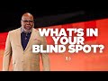 What's in Your Blind Spot? - Bishop T.D. Jakes