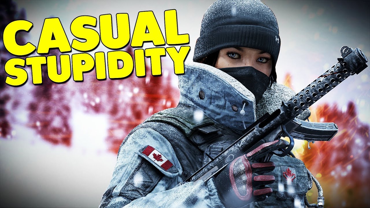 CASUAL STUPIDITY! - Rainbow Six: Siege