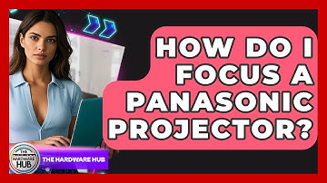 How Do I Focus A Panasonic Projector? - The Hardware Hub
