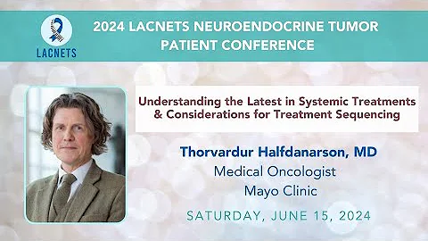 "Understanding the Latest in Systemic Treatments" with Dr. Halfdanarson •  2024 Patient Conference
