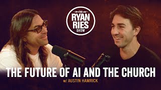 The Future Of Ai & The Church w/ Austin Hamrick