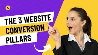 The 3 Website Conversion Pillars
