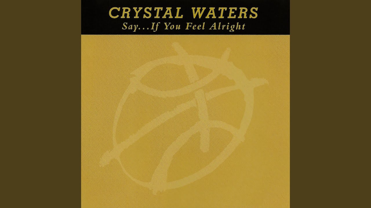 洋楽 Crystal Waters Say...If You Feel Alright Say If You Feel Alright (Jam & Lewis Radio Edit) - YouTube