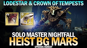 Solo Master Nightfall Heist BG Mars (Lodestar, Ionic Sentry & Crown of Tempests Build) [Destiny 2]