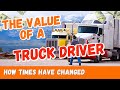 The Decline of Truck Driver Value over Time | From Hero to Underappreciated