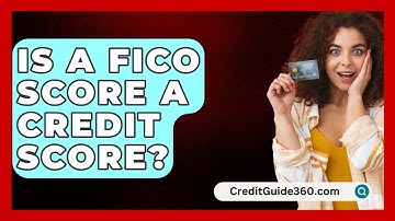 Is A FICO Score A Credit Score? - CreditGuide360.com