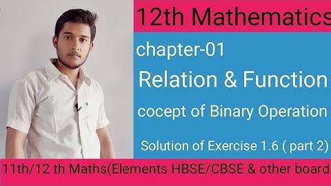 Elements Class 12th Maths Binary Operation in Hindi Exercise 1.6(part 2)