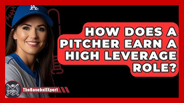 How Does A Pitcher Earn A High Leverage Role? - The Baseball Xpert