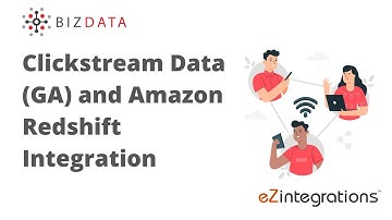 eZintegrations™ Clickstream Google Analytics to Amazon Redshift Integration