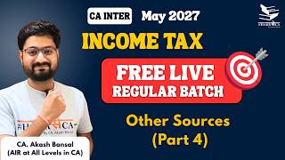 Income Tax | Ch. 6 - Other Sources (Part - 4) | Free Live Batch | CA Inter | May27 | By Ca. Akash