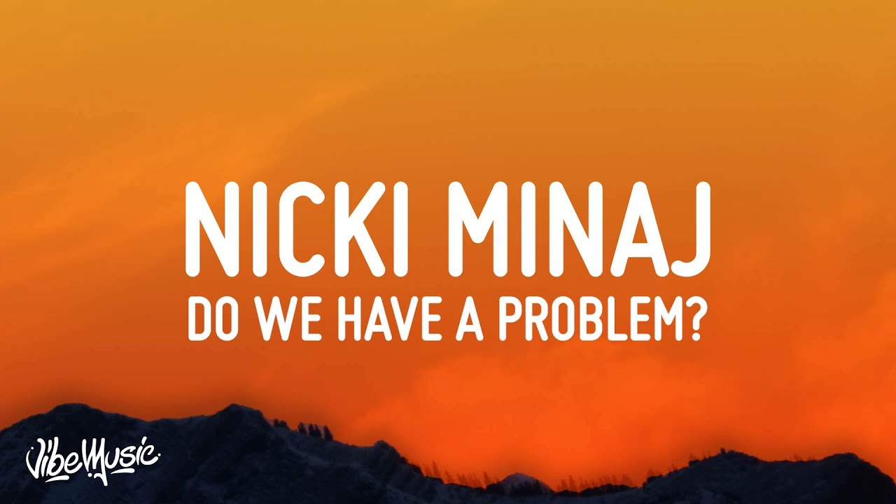 Nicki Minaj  Do We Have A Problem Lyrics ft Lil Baby