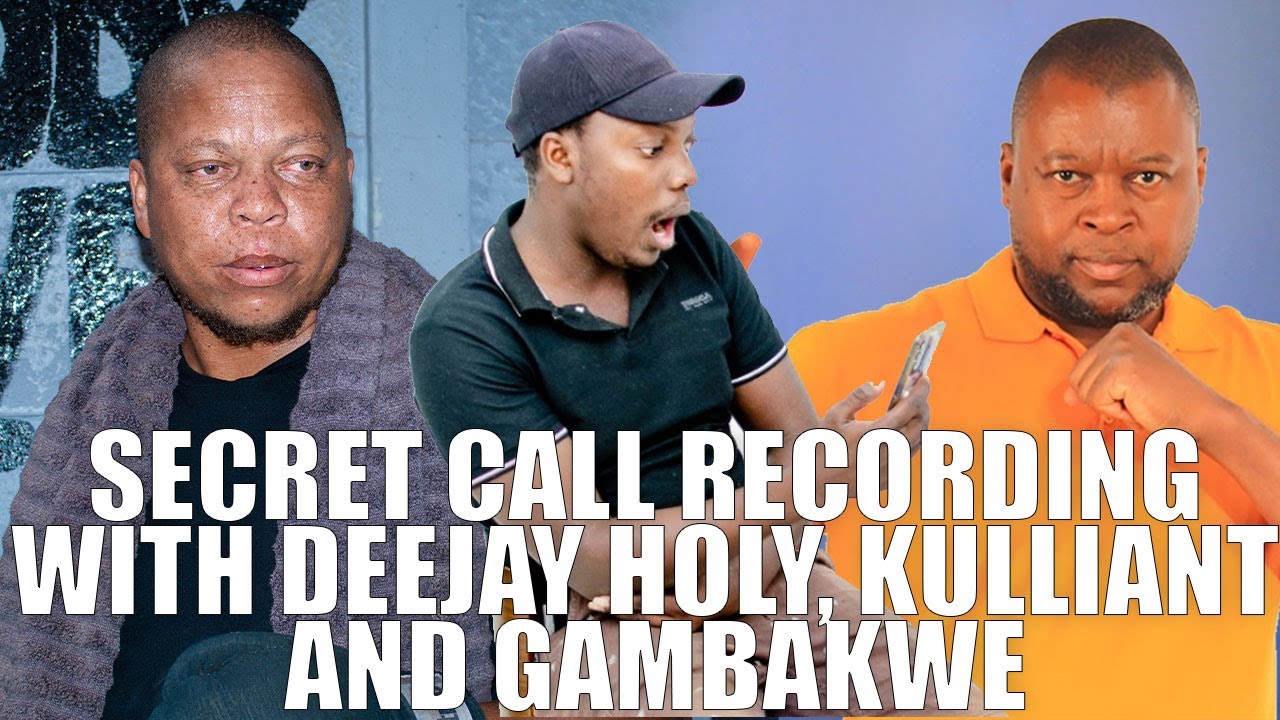 Gambakwe Exposes Himself In Secret Call Recording With Deejay Holy ...