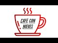 Café con Nieves - 3 de Noviembre 2020.