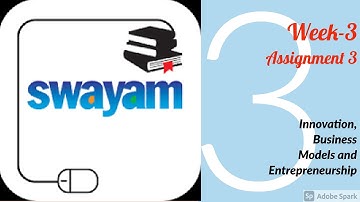 SWAYAM Innovation Business Models and Entrepreneurship Week-3 Assignment 3