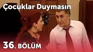 Çocuklar Duymasın 2Sezon - 36Bölüm