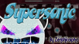Geometry Dash | - Supersonic - (VERY H4RD DEMON) By ZenthicAlpha [1080p 60fps]