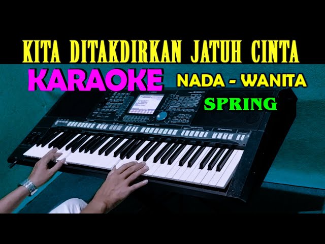 KITA DITAKDIRKAN JATUH CINTA - Spring | KARAOKE Nada Wanita class=