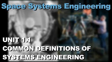 Common Definitions of Systems Engineering- Space Systems Engineering 101 w/ NASA