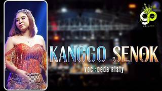 KANGGO SENOK VOC. DEDE RISTY | LIVE MUSIC GANJENE PANTURA