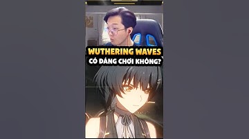 Wuthering Waves liệu có đáng chơi không? #wutheringwaves  #honkaistarrail  #hoyoverse #hoyocreators