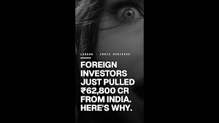 Foreign investors just pulled ₹62,800 cr from India. Here's why.