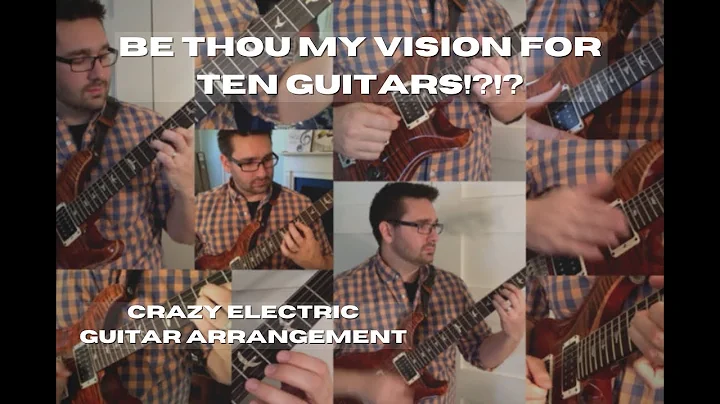 Be Thou My Vision - Ten Electric Guitars - Rob She...