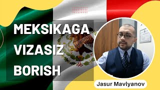 Meksikaga vizasiz borish | Jasur Mavlyanov