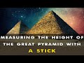 Measuring the height of the great pyramid with a stick