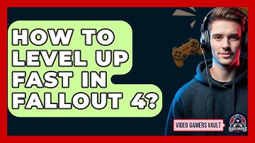 How To Level Up Fast In Fallout 4? - Video Gamers Vault