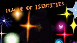 PLAUGE of identities (identity crisis but more disguises)