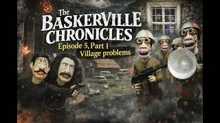 The Baskerville Chronicles. Episode 5, part 1 Village problems