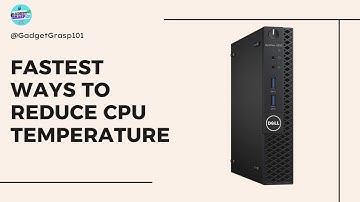 Fastest Way to Reduce CPU Temperature