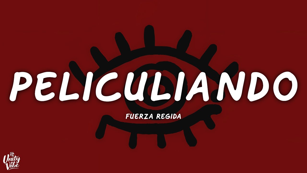 Fuerza Regida - PELICULIANDO (Letra)