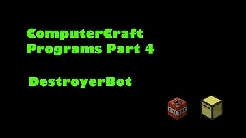 ComputerCraft Programs Part 4 - DestroyerBot