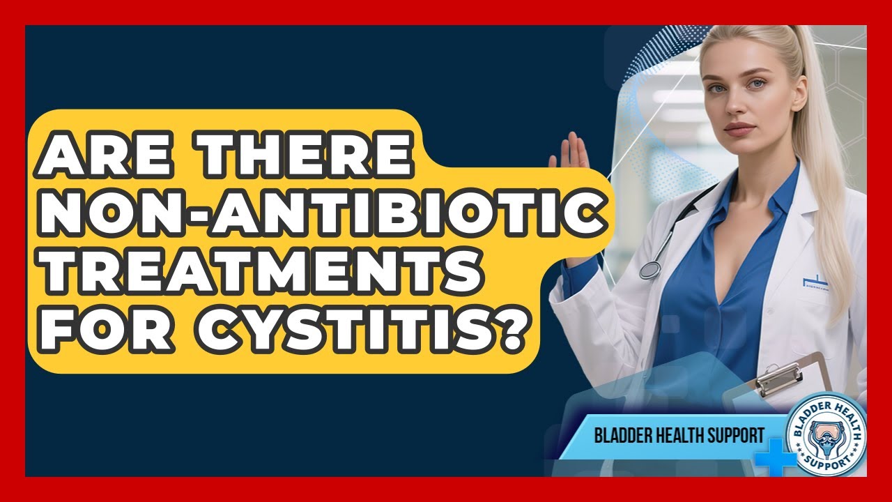 Are There Non-Antibiotic Treatments for Cystitis? | Bladder Health Support News