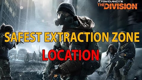 Safest Extraction Area in Dark Zones - The Division Walkthrough