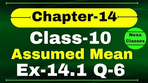 Ex-14.1 Q6 (Assumed Mean Method) Class 10 Math | Q6 Ex 14.1 Class 10 Math | Class 10 Math Ex 14.1 Q6