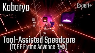 Beat Saber | Kobaryo - Tool-Assisted Speedcore (TQBF Frame Advance RMX) [Expert+] | 94.2% FC