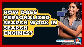 How Does Personalized Search Work In Search Engines? - SearchEnginesHub.com