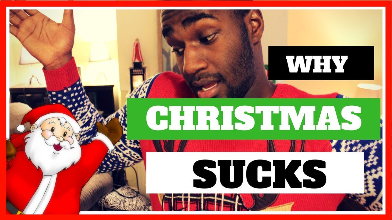 3 Reasons Christmas is the WORST (how you can save it) YouTube