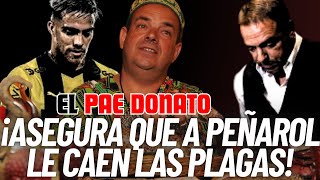 JULIO RÍOS | EL PAE DONATO ASEGURA QUE A PEÑAROL LE VAN A CAER LAS PLAGAS MALDITAS