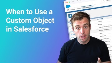 When to Use a Custom Object in Salesforce