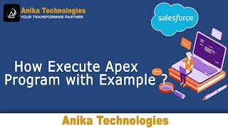 How to Execute Apex Program with Example | Anika Technologies Update